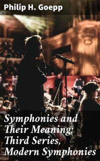 Abbildung von: Symphonies and Their Meaning; Third Series, Modern Symphonies - Good Press