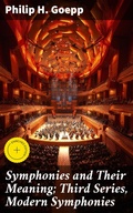 Cover: Symphonies and Their Meaning; Third Series, Modern Symphonies - Good Press