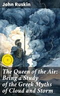 Cover: The Queen of the Air: Being a Study of the Greek Myths of Cloud and Storm - Good Press