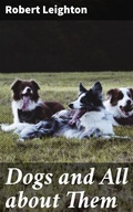 Cover: Dogs and All about Them - Good Press