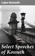 Cover: Select Speeches of Kossuth - Good Press