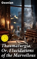 Cover: Thaumaturgia; Or, Elucidations of the Marvellous - Good Press