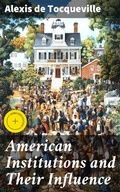 Cover: American Institutions and Their Influence - Good Press