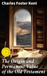 Enlarge image Cover: The Origin and Permanent Value of the Old Testament - Good Press