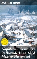 Cover: Napoleon's Campaign in Russia, Anno 1812; Medico-Historical - Good Press