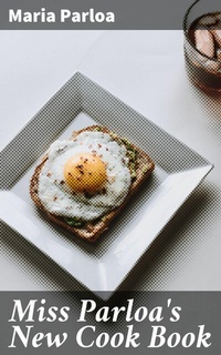 Abbildung von: Miss Parloa's New Cook Book - Good Press