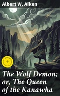 Cover: The Wolf Demon; or, The Queen of the Kanawha - Good Press