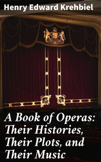 Abbildung von: A Book of Operas: Their Histories, Their Plots, and Their Music - Good Press