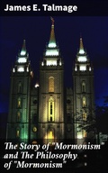 Cover: The Story of "Mormonism" and The Philosophy of "Mormonism" - Good Press