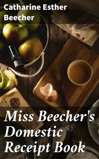 Abbildung von: Miss Beecher's Domestic Receipt Book - Good Press
