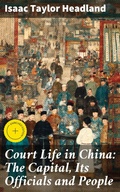 Cover: Court Life in China: The Capital, Its Officials and People - Good Press