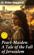 Cover: Pearl-Maiden: A Tale of the Fall of Jerusalem - Good Press