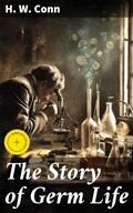 Cover: The Story of Germ Life - Good Press