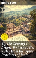Cover: 'Up the Country': Letters Written to Her Sister from the Upper Provinces of India - Good Press