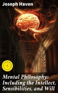 Cover: Mental Philosophy: Including the Intellect, Sensibilities, and Will - Good Press