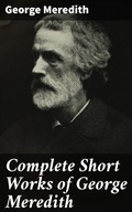 Cover: Complete Short Works of George Meredith - Good Press