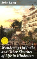 Cover: Wanderings in India, and Other Sketches of Life in Hindostan - Good Press