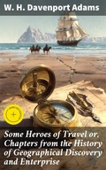Cover: Some Heroes of Travel or, Chapters from the History of Geographical Discovery and Enterprise - Good Press