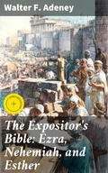 Cover: The Expositor's Bible: Ezra, Nehemiah, and Esther - Good Press