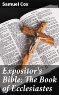 Cover: Expositor's Bible: The Book of Ecclesiastes - Good Press