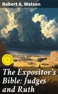 Cover: The Expositor's Bible: Judges and Ruth - Good Press
