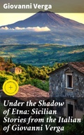 Cover: Under the Shadow of Etna: Sicilian Stories from the Italian of Giovanni Verga - Good Press