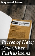 Cover: Pieces of Hate; And Other Enthusiasms - Good Press