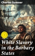 Cover: White Slavery in the Barbary States - Good Press