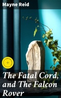 Cover: The Fatal Cord, and The Falcon Rover - Good Press