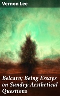 Cover: Belcaro; Being Essays on Sundry Aesthetical Questions - Good Press