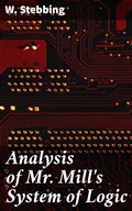 Cover: Analysis of Mr. Mill's System of Logic - Good Press