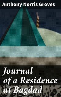 Abbildung von: Journal of a Residence at Bagdad - Good Press