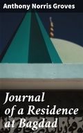 Cover: Journal of a Residence at Bagdad - Good Press