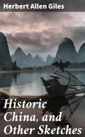 Cover: Historic China, and Other Sketches - Good Press