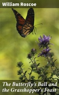 Cover: The Butterfly's Ball and the Grasshopper's Feast - Good Press