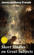 Cover: Short Studies on Great Subjects - Good Press