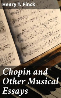 Abbildung von: Chopin and Other Musical Essays - Good Press