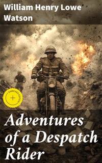 Enlarge image Cover: Adventures of a Despatch Rider - Good Press
