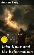 Cover: John Knox and the Reformation - Good Press
