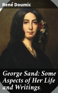 Abbildung von: George Sand: Some Aspects of Her Life and Writings - Good Press
