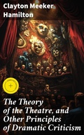 Cover: The Theory of the Theatre, and Other Principles of Dramatic Criticism - Good Press