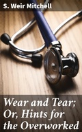 Cover: Wear and Tear; Or, Hints for the Overworked - Good Press