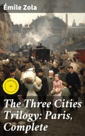 Cover: The Three Cities Trilogy: Paris, Complete - Good Press
