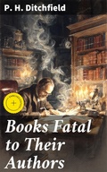 Cover: Books Fatal to Their Authors - Good Press