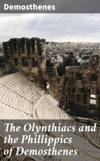 Abbildung von: The Olynthiacs and the Phillippics of Demosthenes - Good Press