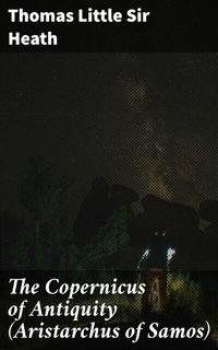 Abbildung von: The Copernicus of Antiquity (Aristarchus of Samos) - Good Press