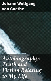 Abbildung von: Autobiography: Truth and Fiction Relating to My Life - Good Press