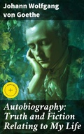 Cover: Autobiography: Truth and Fiction Relating to My Life - Good Press
