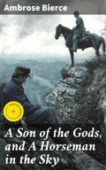Cover: A Son of the Gods, and A Horseman in the Sky - Good Press