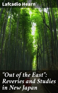 Abbildung von: "Out of the East": Reveries and Studies in New Japan - Good Press